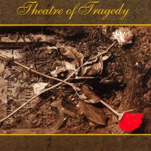 Re: Theatre of Tragedy