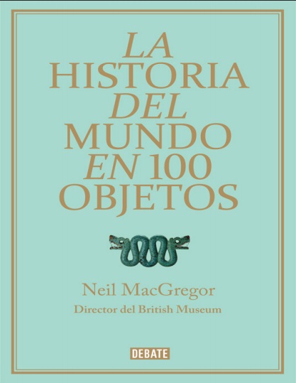 La historia del mundo en 100 objetos - Neil MacGregor (PDF + Epub) [VS]