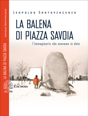 Leopoldo Santovincenzo – La balena di piazza Savoia (2020)