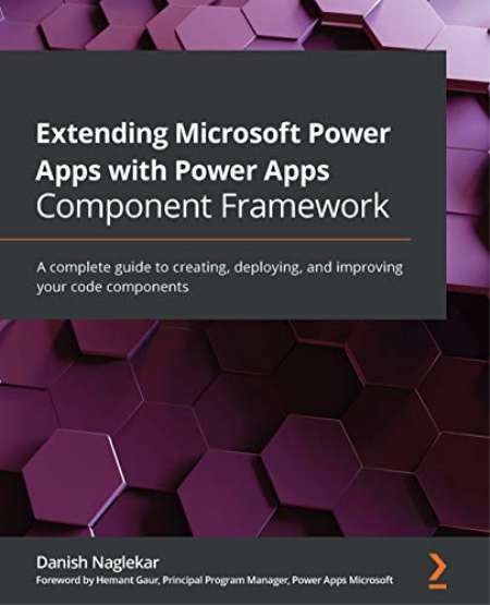 Extending Microsoft Power Apps with Power Apps Component Framework: A complete guide