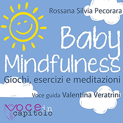 Rossana Silvia Pecorara - Baby Mindfulness꞉ Giochi, esercizi e meditazioni (2021) (mp3 - 128 kbps)
