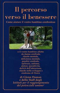 Glenn Doman - Il percorso verso il benessere. Come aiutare il vostro bambino cerebroleso (2006)