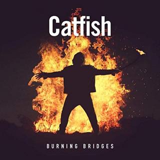 Catfish - Burning Bridges (2019).mp3 - 320 Kbps