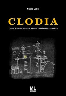 Nicola Gallo - Clodia. Duplice omicidio per il Tenente Marco Dalla Costa (2022)