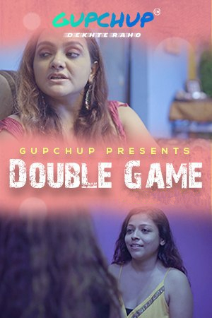 Double Game (2020) Hindi (Season 01 Complet) | WEB-DL | 1080p | 720p | 480p | GupChup WEB Series | Download | Watch Online