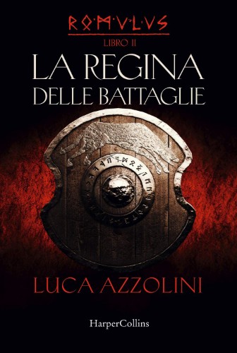 Luca Azzolini - Romulus Vol. 2. La regina delle battaglie (2020)