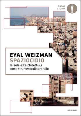 Eyal Weizman - Spaziocidio. Israele e l'architettura come strumento di controllo (2022)