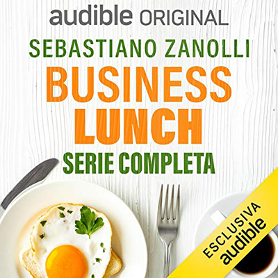 Sebastiano Zanolli - Business Lunch. Serie completa (2021) (mp3 - 128 kbps)