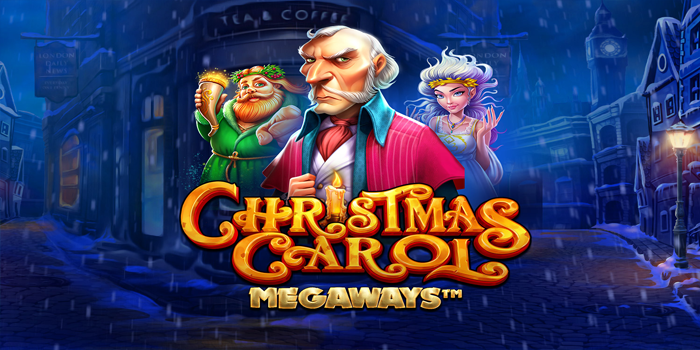 Bocoran Rahasia Mendapatkan Maxwin di Slot Christmas Carol Megaways
