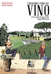 Benoist Simmat, Daniel Casanave – L’incredibile storia del vino (2025)