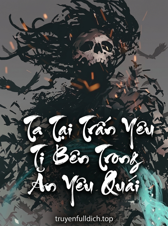 Ta Tại Trấn Yêu Ti Bên Trong Ăn Yêu Quái