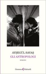 Aysegul Savas – Gli antropologi (2025)