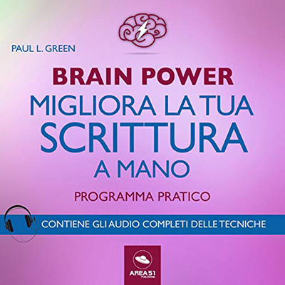Paul L. Green - Brain Power꞉ Migliora la tua scrittura a mano꞉ Programma pratico (2018) (mp3 - 64 kbps)