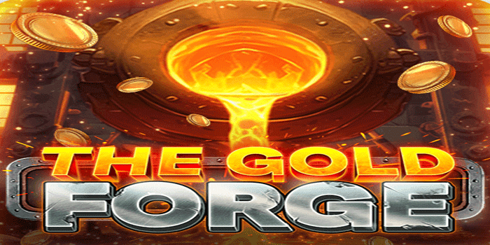 Cara Cerdas Bermain Slot The Gold Forge Agar Untung Besar