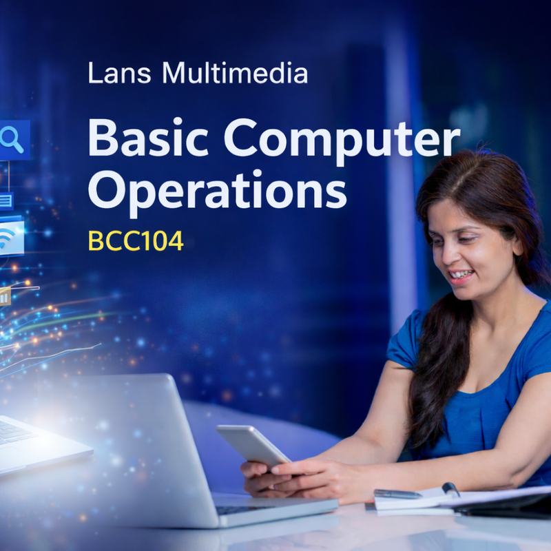Basic Computer Operations - Course Code: BCC104