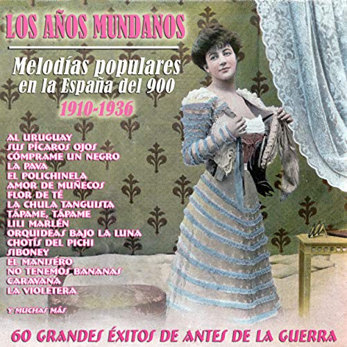 Portada - Los Años Mundanos - Melodias Populares en la España del 900 [1910-1936]
