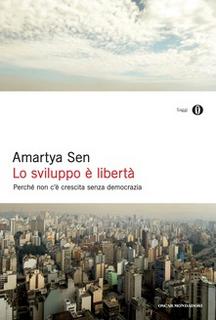 Amartya Sen - Lo sviluppo è libertà. Perché non c'è crescita senza democrazia (2000)
