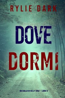 Rylie Dark - Dove dormi. Kelly Cruz Vol. 3 (2024)