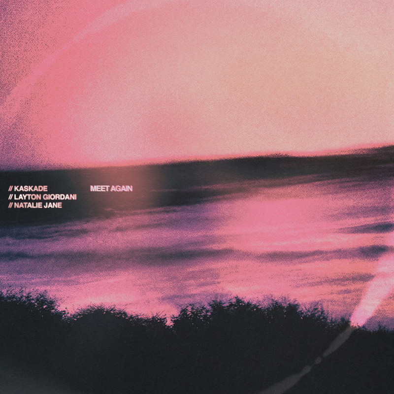 Kaskade, Layton Giordani, Natalie Jane – Meet Again (Extended Mix)