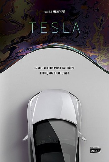 Hamish McKenzie - Tesla, czyli jak Elon Musk zakończy epokę ropy naftowej (2020) [EBOOK PL]