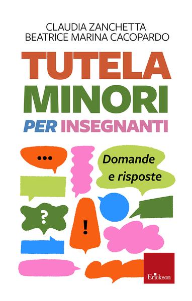 Claudia Zanchetta, Beatrice Marina Cacopardo – Tutela minori per insegnanti. Domande e risposte (2025) Claudia Zanchetta, Beatrice Marina Cacopardo – Tutela minori per insegnanti. Domande e risposte (2025)