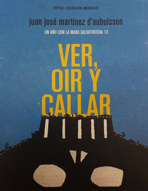 Ver Oir Callar - Ver, oír y callar un año con la Mara Salvatrucha 13 - Juan José Martínez D'aubuisson (Audiolibro Voz Humana)