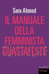 Sara Ahmed – Il manuale della femminista guastafeste (2024)