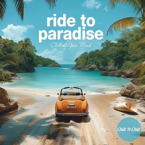 VA - Ride to Paradise: Chillout Your Mind (2024) FLAC