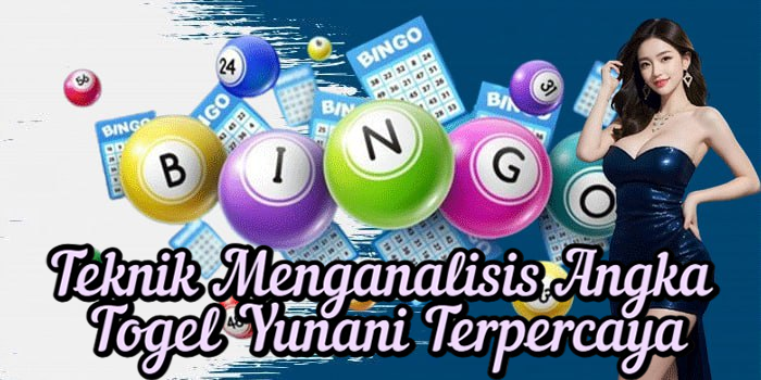 Teknik Menganalisis Angka Togel Yunani Terpercaya