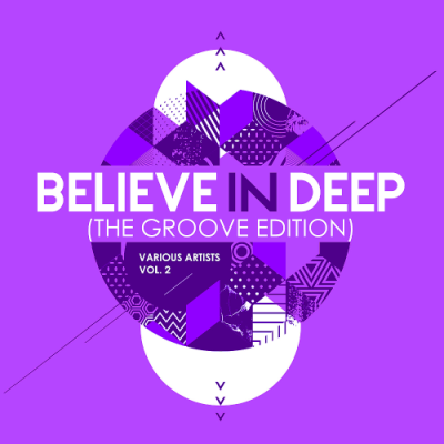 VA - Believe In Deep (The Groove Edition) Vol. 2 (2019)