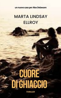 Marta Lindsay Ellroy - Cuore di ghiaccio. Le indagini dello psicologo Alex Delaware Vol. 2 (2024)