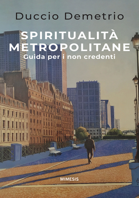 Duccio Demetrio - Spiritualità metropolitane (2025)