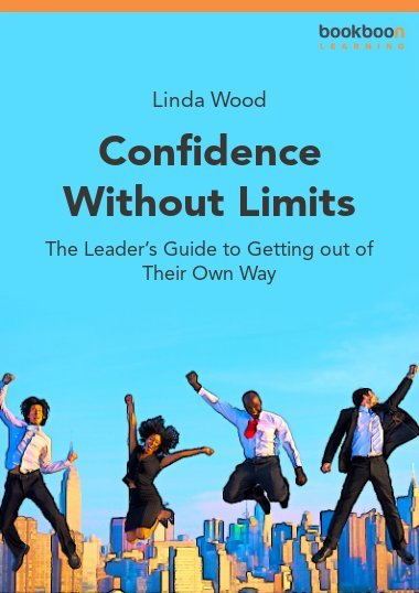 Confidence Without Limits The Leader's Guide to Getting out of Their Own Way