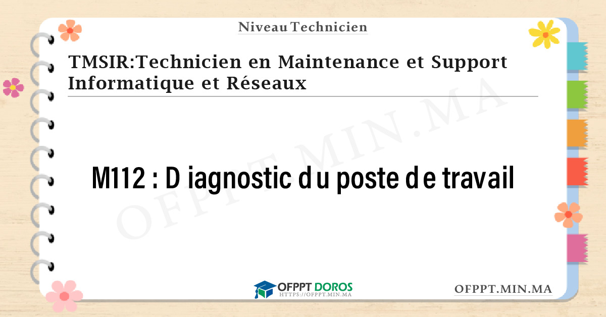 Sommaire détaillé du cours Diagnostic du poste de travail M112 OFPPT - Structure du module