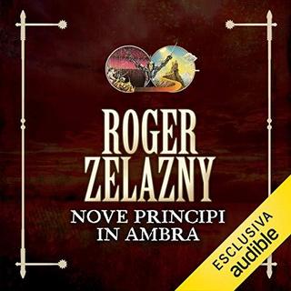 Roger Zelazny - Nove principi in Ambra (Le cronache di Ambra 1) - (2019) .mp3 - 64 kbps