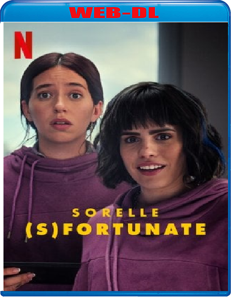 Sorelle (s)fortunate (2024) mkv FullHD 1080p WEBDL ITA ENG Sub