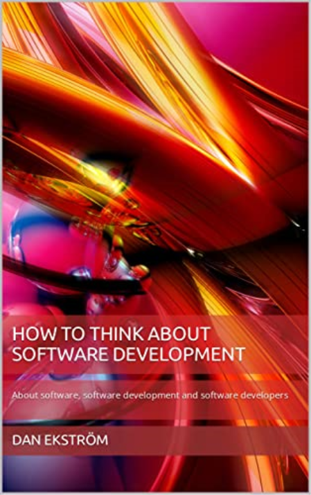 How to think about software development: About software, software development and software developers