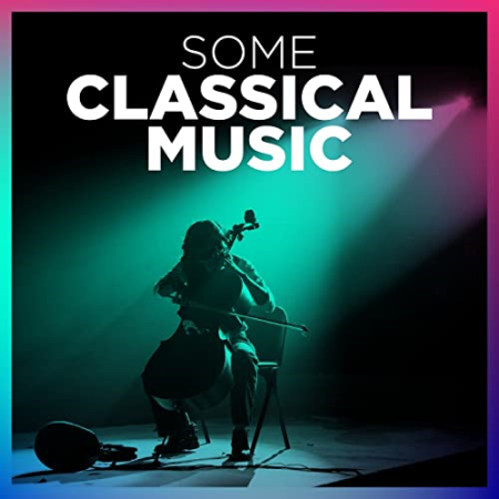 VA - Some Classical Music (2018) FLAC