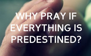 [Image: postheader-pray-everything-predestined.jpg]