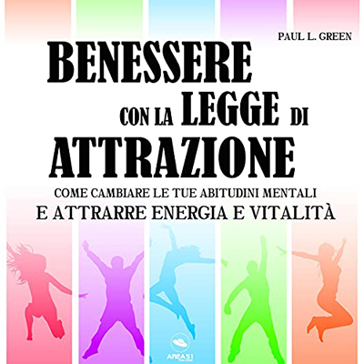 Paul L. Green - Benessere Con La Legge Di Attrazione (2021) (mp3 - 128 kbps)