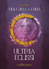Sara Filice – Figli della Luna Vol. 4. Ultima Eclissi (2026)