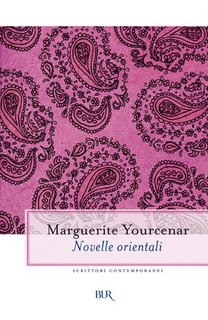Marguerite Yourcenar - Novelle orientali (2013)