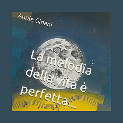 Annie Gidani - La melodia della vita è perfetta...nonostante qualche nota stonata! (2022) (mp3 - 128 kbps)