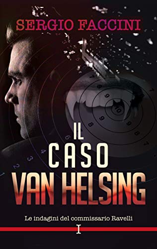 Sergio Faccini – Il caso Van Helsing . Le indagini del commissario Ravelli (2020)