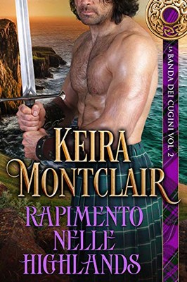 Keira Montclair - La Banda dei Cugini Vol. 2. Rapimento nelle Highlands (2019)