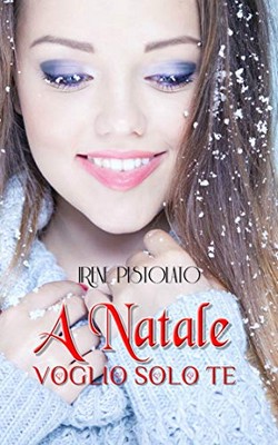Irene Pistolato - A Natale voglio solo te (2018)