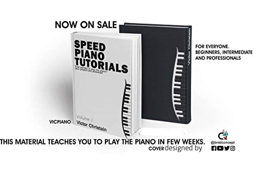 Speed Piano Tutorial: Learn and Start Playing Piano all by Yourself (Practical Version Book 1)