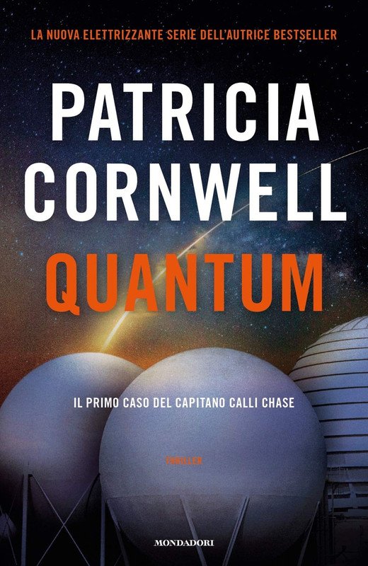 Patricia Cornwell - Quantum. Il primo caso del capitano Calli Chase (2019)