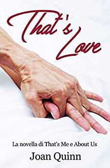Joan Quinn – That’s Love: La novella di That’s Me e About Us (2021)