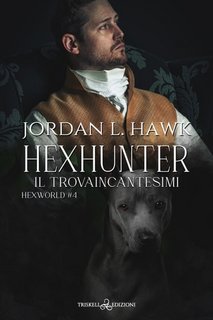 Jordan L. Hawk - Hexworld Vol. 4. Hexhunter. Il trovaincantesimi (2023)